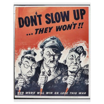 Don't Slow Up, They Won't flyers by ww2posters Don't Slow Up, They Won't flyers