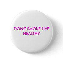 DON'T SMOKE LIVE HEALTHY buttons by chendis DON'T SMOKE LIVE HEALTHY buttons