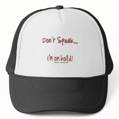 Dont Speak, I'm On Hold Trucker Hats by WannaTees