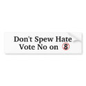 Don't Spew Hate, Vote No on Prop 8 bumper stickers