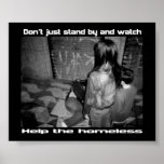 Don't stand by and watch help the homeless posters