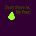 Don't Stare At My Pear !