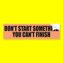 Don't Start Something bumper stickers