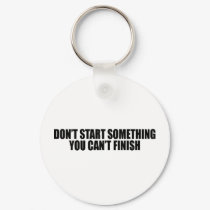 Don't Start Something keychains