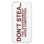 Don't Steal - The Government Hates Competition iPhone 5 Cover