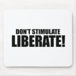 DONT STIMULATE - LIBERATE MOUSE PAD