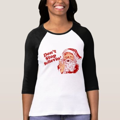 Dont Stop Believing Christmas Tee Shirts