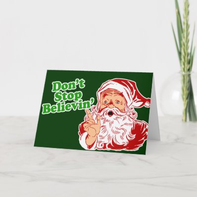 Don&#39;t Stop Believing In Santa Greeting Cards