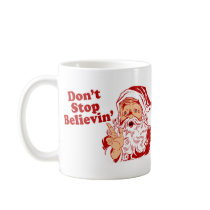 Dont Stop Believing Coffee Mug