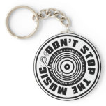 DON'T STOP THE MUSIC KEY CHAINS