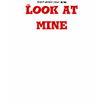 Don't Strain Your Eyes, Look At Mine T-Shirt