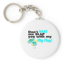 Don't t Make Me Slap You With My Flip Flop Keychain