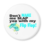 Don't t Make Me Slap You With My Flip Flop