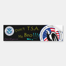 Don't T.S.A. Me Bro !!! Bumper Stickers