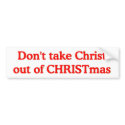 Don't take Christ out of CHRISTmas bumper stickers