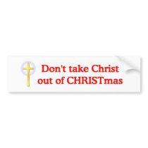 Don't take Christ out of CHRISTmas bumper stickers