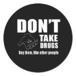 DON'T TAKE DRUGS. BUY THEM. stickers
