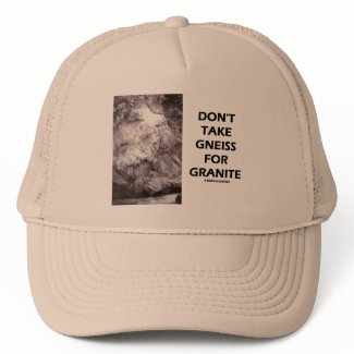 Don't Take Gneiss For Granite (Geology Humor) hat