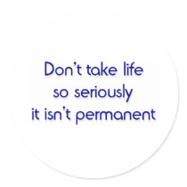 Don't take life so seriously stickers