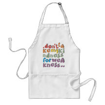 don't take my kindness for weakness apron