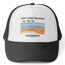 Don't Take The Schist For Granite (Geology Humor) Mesh Hats