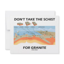 Don't Take The Schist For Granite (Geology Humor) invitations