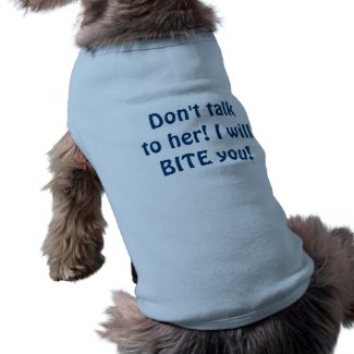 Don't talk to her! dog clothes