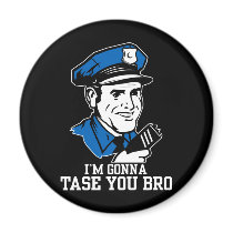 Don't Tase Me Bro Magnet by strk3 Don't Tase Me Bro Magnet