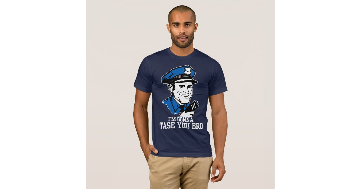 dont tase me bro shirt