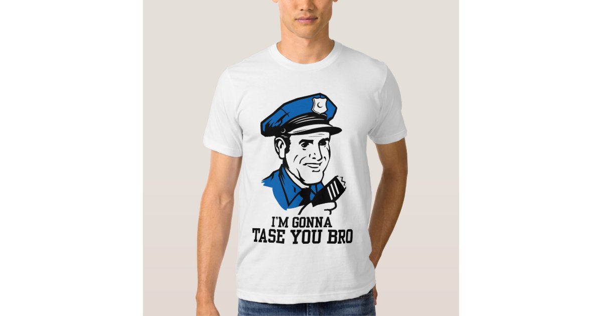 dont tase me bro shirt