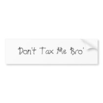 Don't Tax bumper stickers by sbronson Don't Tax bumper stickers