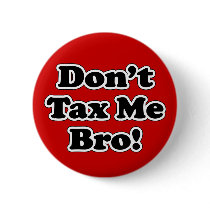 Don't Tax Me Bro, Anti-Tax buttons