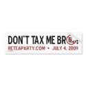 Dont Tax Me Bro bumper stickers