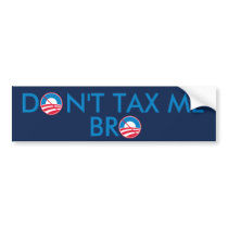 Don't Tax Me Bro bumper stickers by OBumper Don't Tax Me Bro bumper stickers