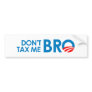 DONT TAX ME BRO BUMPER STICKERS
