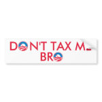 Don't Tax Me Bro bumpersticker