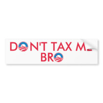 Don't Tax Me Bro bumper stickers