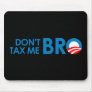 DONT TAX ME BRO MOUSE PADS
