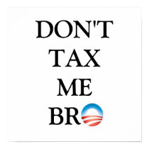 Don't Tax Me Bro posters by PatriotMom Don't Tax Me Bro posters