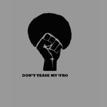 Don't Tease My Fro t-shirts