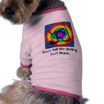 Don't Tell Me Barking Isn't Music Dog T-Shirt pet clothing