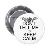 Don't Tell Me to Keep Calm buttons