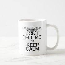 Don't Tell Me to Keep Calm mugs