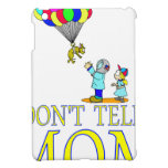 Don't tell MOM balloon iPad Mini Cover