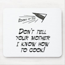Don't tell your mother mousepads
