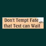 Don't Tempt Fate2 Bumper Sticker bumper stickers
