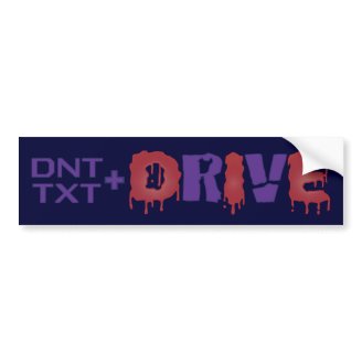 Don't Text and Drive Bumper Stickers