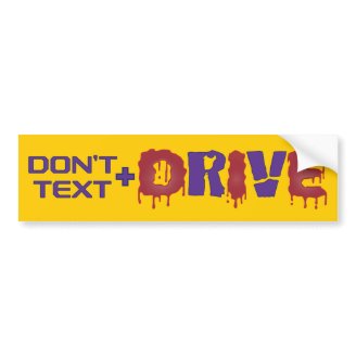 Don't Text and Drive Bumper Sticker