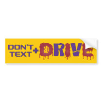 Don't Text and Drive bumper stickers by Sensato Don't Text and Drive bumper stickers