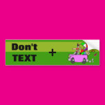 Dont Text and Drive Bumper Sticker